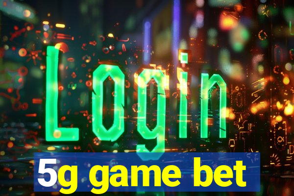 5g game bet